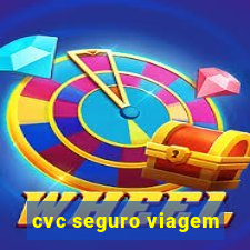 cvc seguro viagem